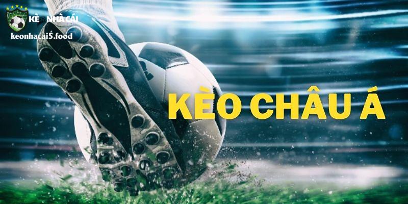 Tổng hợp các kèo Châu Á