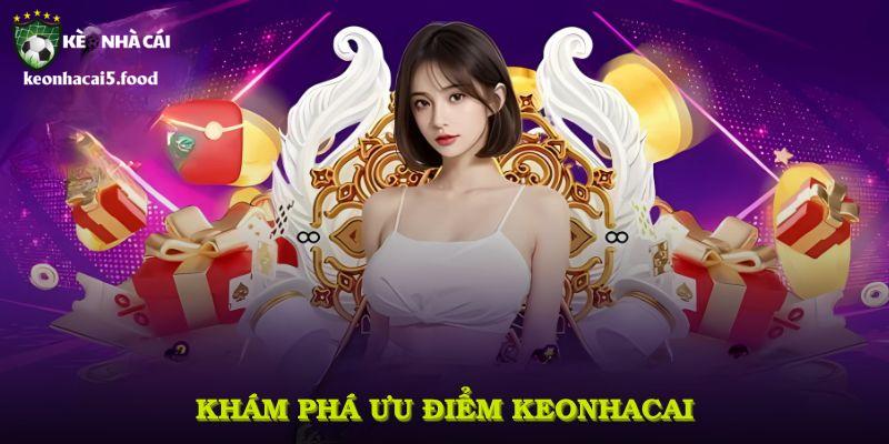 Khám phá ưu điểm KeoNhaCai để nhận định dịch vụ toàn diện