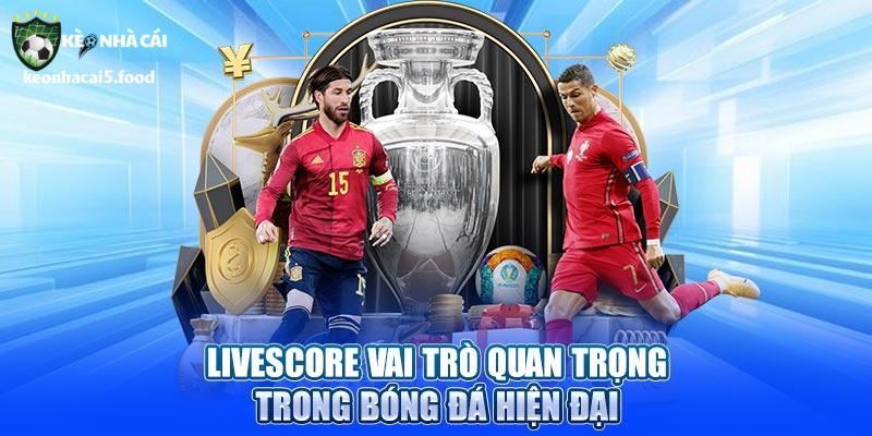 Livescore vai trò quan trọng trong bóng đá hiện đại