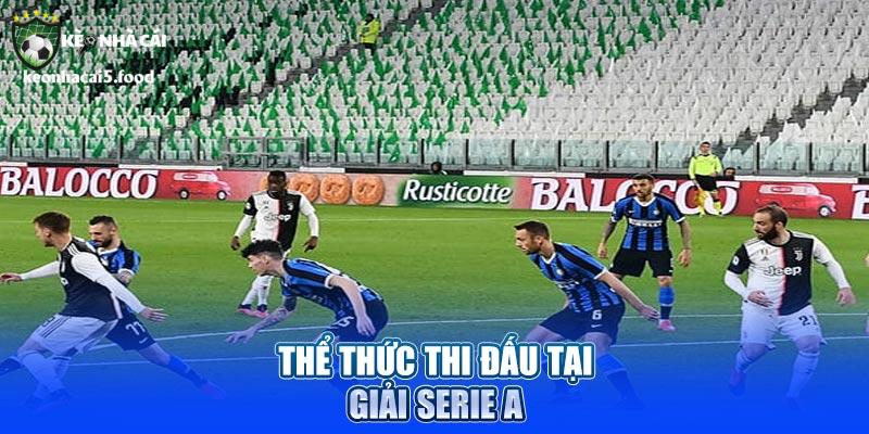 Thể thức thi đấu tại giải Serie A