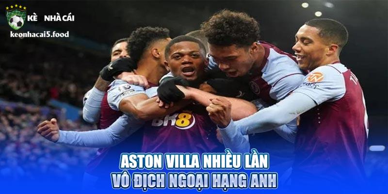 Aston Villa nhiều lần vô địch Ngoại Hạng Anh