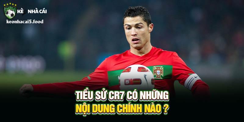 Tiểu Sử CR7 có những nội dung chính nào ?