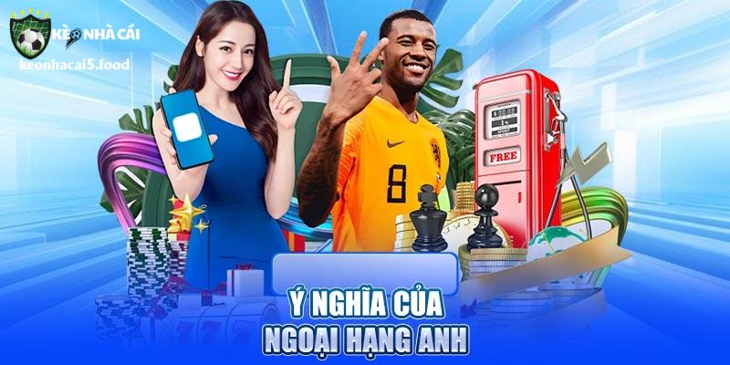 Ý nghĩa của Ngoại Hạng Anh